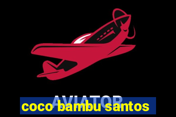 coco bambu santos